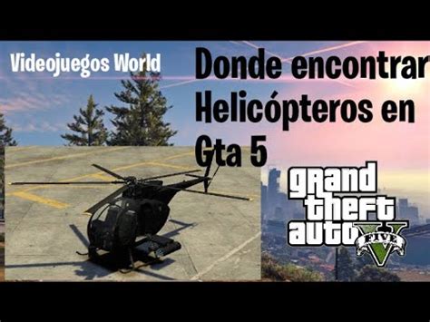 Donde Encontrar Helic Pteros En Gta Videojuegos World Youtube