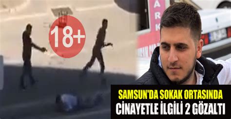 Samsun Da Sokak Ortas Nda Cinayetle Ilgili G Zalt Son Dakika G Ncel