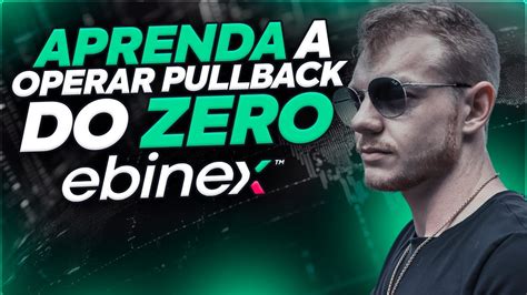 Aprenda A Operar Pullback Do Zero Na Ebinex Op Es Bin Rias Youtube