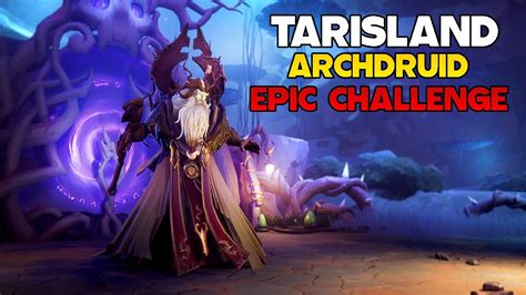 Tarisland Archdruid Raid EPIC Challenge Mode EU1 Late Game