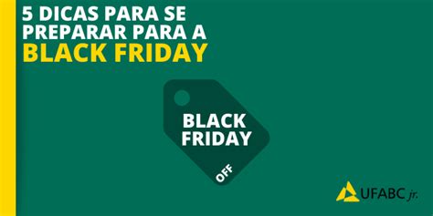 5 Dicas De Como Se Preparar Para A Black Friday Ufabc Jr