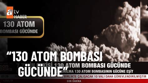 130 Atom Bombası gücünde atv Haber 7 Şubat 2023 YouTube