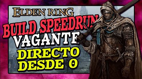 Elden Ring SPEEDRUN BUILD VAGANTE OP Inicial En Directo Build