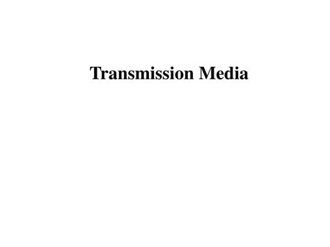 Ppt Transmission Media Powerpoint Presentation Free Download Id550660