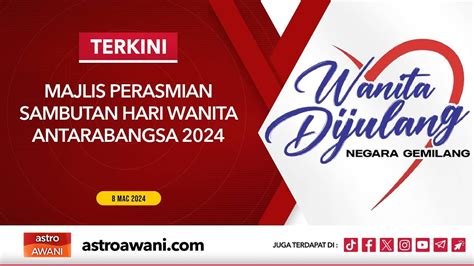 Langsung Majlis Perasmian Sambutan Hari Wanita Antarabangsa