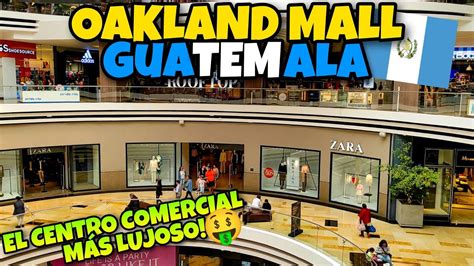 OAKLAND MALL EL CENTRO COMERCIAL MÁS LUJOSO DE GUATEMALA YouTube