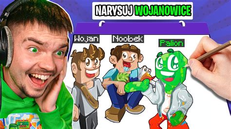 Narysuj Wojanowice Albo Przegraj Palion Wojan Noobek Ptyś Youtube