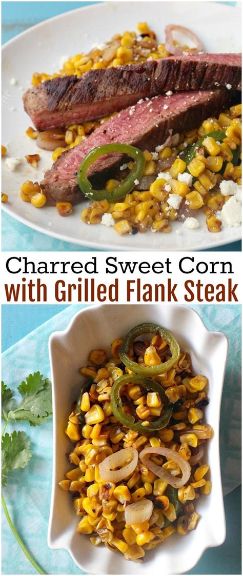 Flank Steak With Charred Corn Jalapeno And Shallots Recipe Light Summer Meals Summer