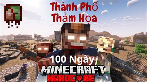 Mình Sinh Tồn 100 Ngày Trong Minecraft Thành Phố Thảm Họa Tận Thế