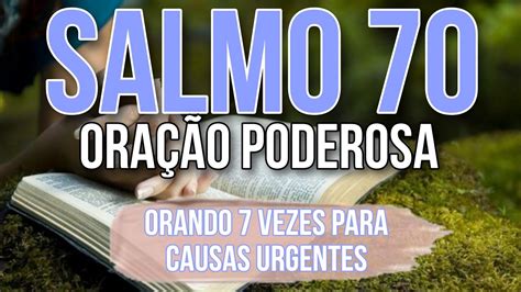 ORAÇÃO PODEROSA SALMO 70 PARA CAUSAS URGENTES YouTube