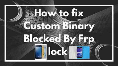 How To Fix Custom Binary Blocked By Frp Lock Latest Youtube