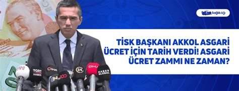 TİSK Başkanı Akkol Asgari Ücret İçin Tarih Verdi Asgari Ücret Zammı Ne