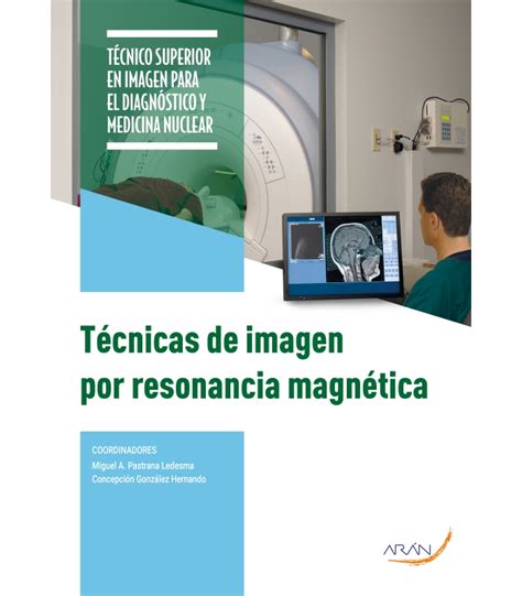 Técnicas De Imagen Por Resonancia Magnética Arán Ediciones