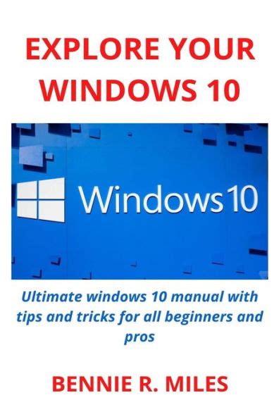 Explore Your Windows 10 Ultimate Windows 10 Manual With Tips And Tricks For All Beginners And