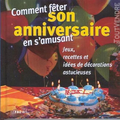 Comment Feter Son Anniversaire En S Amusant En France Clasf Loisirs