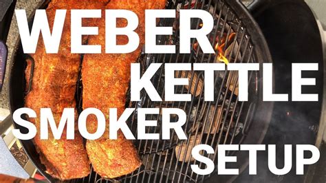 Weber Kettle Smoker Setup Youtube