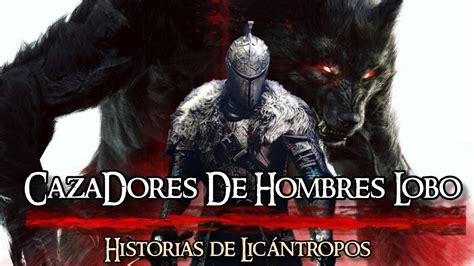 CAZADORES DE HOMBRES LOBO RECOPILADO 3 HISTORIAS DE LUNA LLENA YouTube