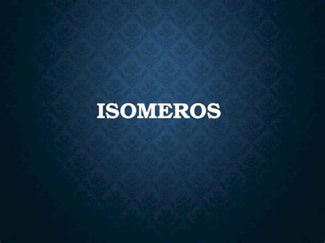 Pptx Tablas De Isomeros Dokumentips
