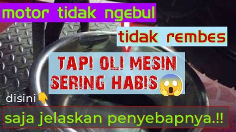 PENYEBAB OLI MESIN CEPAT HABIS Padahal Tidak Ngebul Tidak Rembes