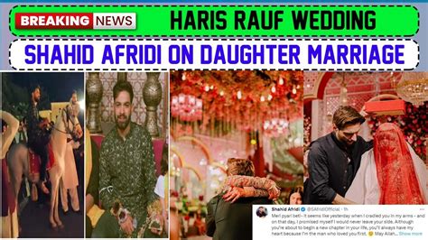 Shahid Afridi Daughter Marriage Haris Rauf Wedding Shaheen Shah