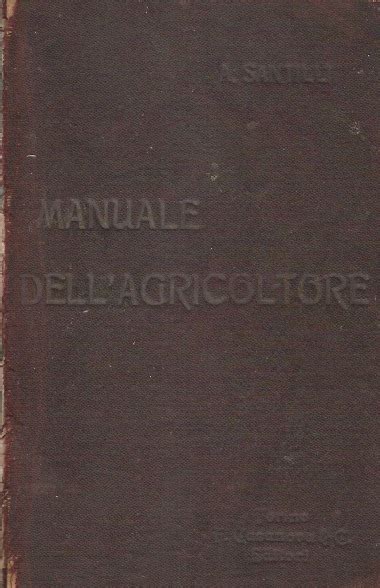 Manuale Dell Agricoltore Ad Uso Dei Proprietari Agricoltori Periti