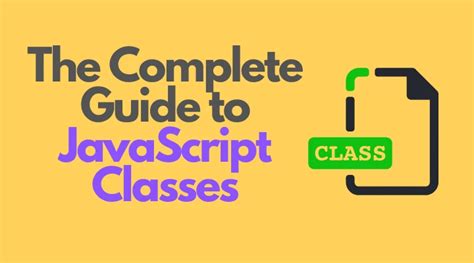 The Complete Guide To JavaScript Classes Javascript Class Learn