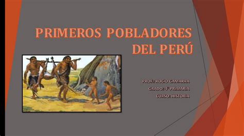 Tema Primeros Pobladores Del PerÚ Curso Historia Grado 4° Prim Youtube