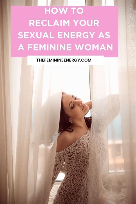 How To Reclaim Your Sexual Energy As A Feminine Woman Artofit