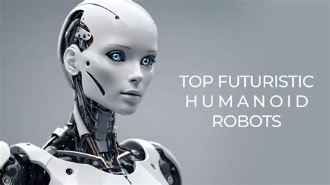 Top 10 Futuristic Humanoid Robots PROVEN Robotics