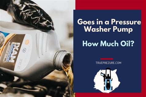 How Much Oil Goes In A Pressure Washer Pump Full Guide