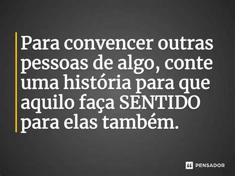 Para Convencer Outras Pessoas De Henrique Valongo Pensador