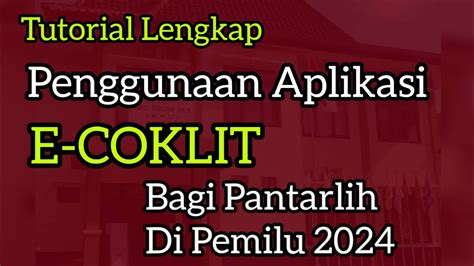 Panduan Aplikasi E Coklit Bagi Pantarlih Pemilu Tutorial Lengkap