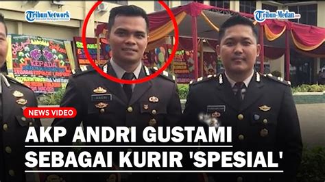 Terungkap Akp Andri Gustami Berperan Sebagai Kurir Spesial Dalam