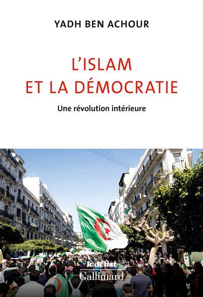 Lislam Et La Démocratie Une Révolution Intérieure Broché Yadh Ben