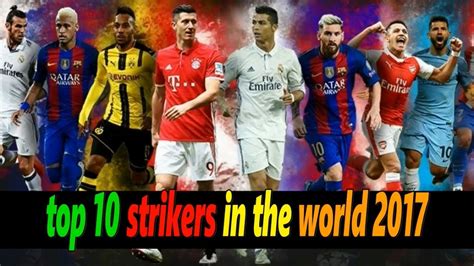 TOP 10 BEST STRIKERS IN THE WORLD 2017 MESSI SUAREZ RONALDO ETC