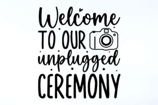 Welcome To Our Unplugged Ceremony Svg Graphic By Regulrcrative