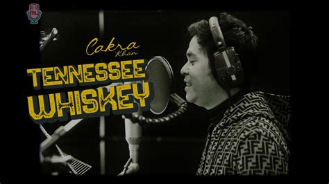 Cakra Khan Tennessee Whiskey Official Music Video YouTube Music