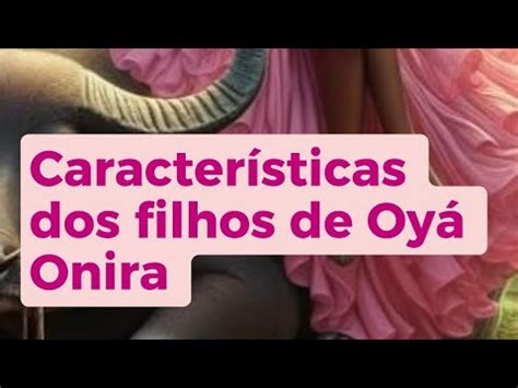 Características dos filhos de Iansã Onira Oya Onira Onira YouTube