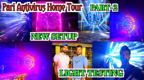 PARI ANTIVIRUS HOME TOUR LIGHT TESTING OF NEW SETUP IN THIS GANESH