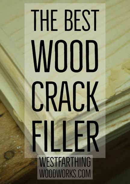 The Best Wood Crack Filler Westfarthing Woodworks