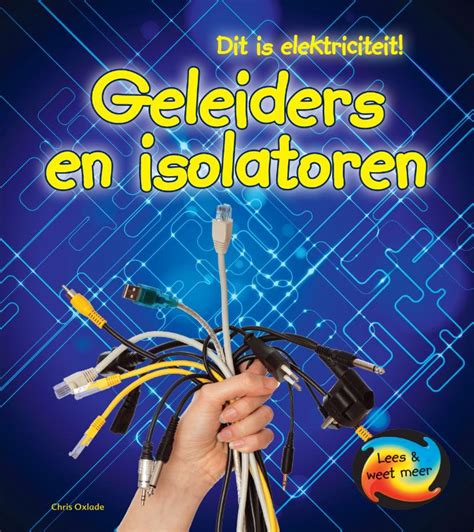 Geleiders En Isolatoren Dit Is Elektriciteit Tweedehands BoekenBalie