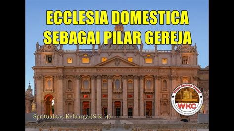 Ecclesia Domestica Sebagai Pilar Pilar Gereja S K Youtube