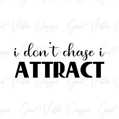 I Dont Chase I Attract Svg And Png Download Law Of Etsy