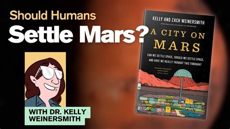 Should Humans Settle Mars With Kelly Weinersmith YouTube