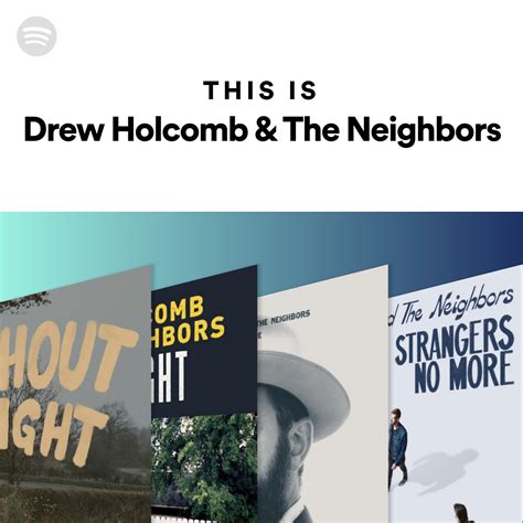 This Is Drew Holcomb The Neighbors Spotify Playlist