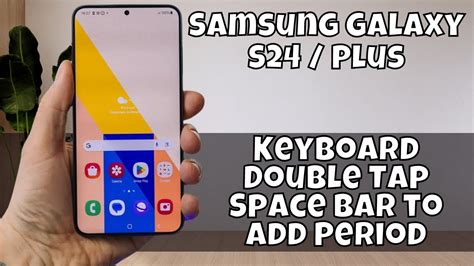 Samsung Galaxy S24 Plus Keyboard Double Tap Space Bar To Add Period Youtube