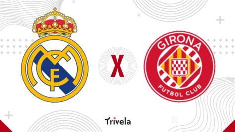 Real Madrid x Girona onde assistir palpites e escalações La Liga