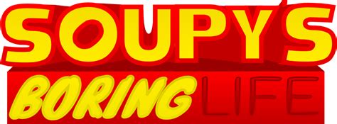 Soupys Boring Life Sonicmoviefan1000 Wiki Fandom