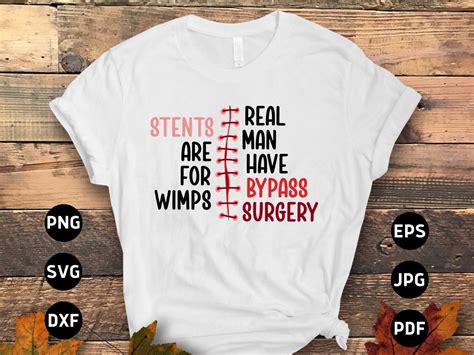 Open Heart Survivor Svg Png Stents Are For Wimps Real Man Have Bypass