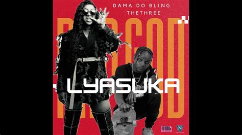 Lyasuka By Dama Do Bling From Mozambique Popnable